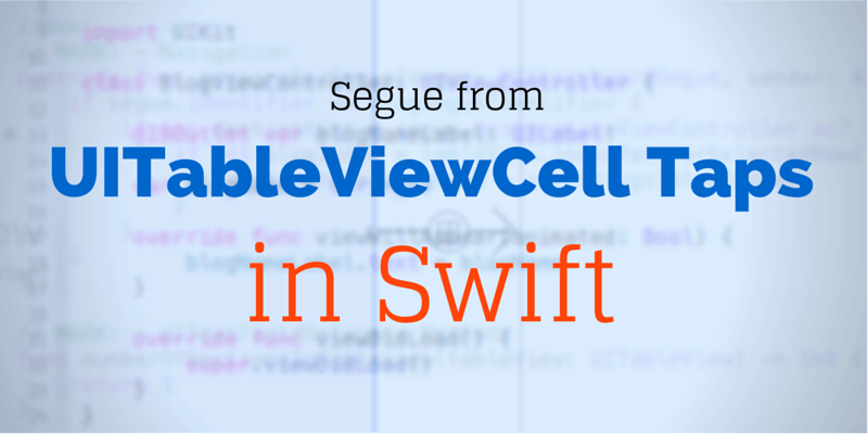 Segue from UITableViewCell Taps in Swift